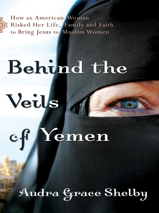 Title details for Behind the Veils of Yemen by Audra Grace Shelby - Wait list